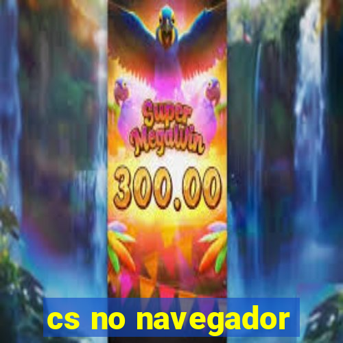 cs no navegador